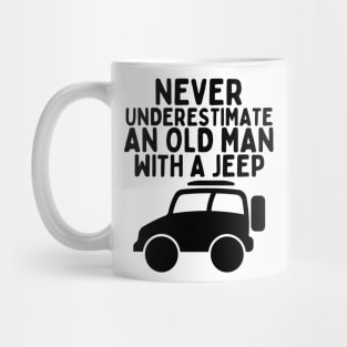 Never underestimate an old man with a jeep Mug